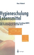 Hygieneschulung Lebensmittel: Nach Der Neuen Lebensmittelhygiene-Verordnung (Lmhv). Unter Berucksichtigung Der Norm Din 10514