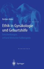 Ethik in Gynakologie Und Geburtshilfe: Entscheidungen Anhand Klinischer Fallbeispiele