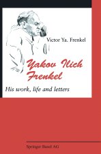 Yakov Ilich Frenkel: His Work, Life and Letters