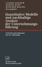 Quantitative Modelle Und Nachhaltige ANS Tze Der Unternehmungsf Hrung: G Nter Beuermann Zum 65. Geburtstag