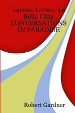 Larino, Larino, La Bella Citt?      CONVERSATIONS IN PARADISE