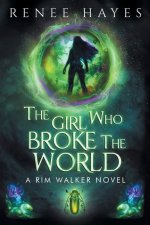 The Girl Who Broke the World: Book One
