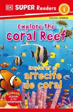 DK Super Readers Level 1 Explore the Coral Reef - Explora El Arrecife de Coral
