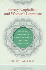 Slavery, Capitalism, and Women's Literature: Economic Insights of American Women Writers, 1852-1869