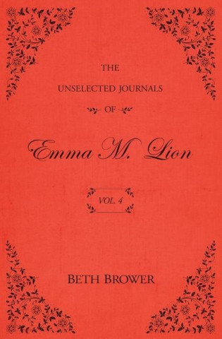 The Unselected Journals of Emma M. Lion: Vol. 4 ()