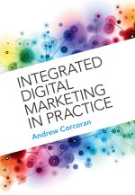 Integrated Digital Marketing in Practice