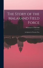 The Story of the Malakand Field Force: An Episode of Frontier War