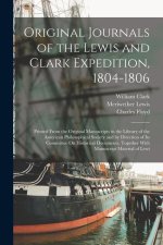 Original Journals of the Lewis and Clark Expedition, 1804-1806: Printed From the Original Manuscripts in the Library of the American Philosophical Soc