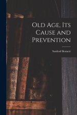 Old Age, Its Cause and Prevention