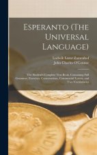 Esperanto (The Universal Language): The Student's Complete Text Book, Containing Full Grammar, Exercises, Conversations, Commercial Letters, and Two V