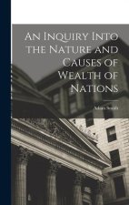 An Inquiry Into the Nature and Causes of Wealth of Nations