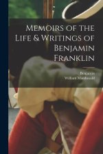 Memoirs of the Life & Writings of Benjamin Franklin