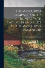 The Mayflower Compact and its Signers, With Facsimiles and a List of the Mayflower Passengers
