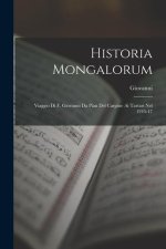 Historia Mongalorum: Viaggio Di F. Giovanni Da Pian Del Carpine Ai Tartari Nel 1245-47