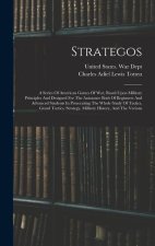 Strategos: A Series Of American Games Of War, Based Upon Military Principles And Designed For The Assistance Both Of Beginners An