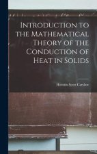 Introduction to the Mathematical Theory of the Conduction of Heat in Solids