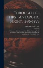 Through the First Antarctic Night, 1896-1899: A Narrative of the Voyage of the Belgica Among Newly Discovered Lands and Over an Unknown Sea About the