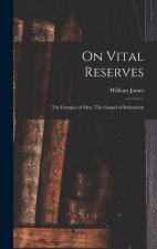 On Vital Reserves: The Energies of Men. The Gospel of Relaxation