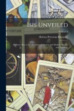 Isis Unveiled: A Master Key to the Mysteries of Ancient and Modern Science and Theology; Volume 2
