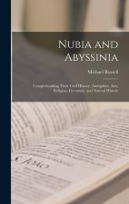 Nubia and Abyssinia: Comprehending Their Civil History, Antiquities, Arts, Religion, Literature, and Natural History