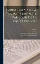 L'abhidharmakosa. Traduit et annoté par Louis de la Vallée Poussin; Volume 1