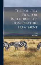 The Poultry Doctor, Including the Homeopathic Treatment
