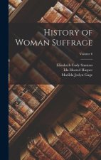 History of Woman Suffrage; Volume 6