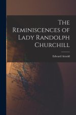 The Reminiscences of Lady Randolph Churchill