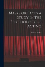 Masks or Faces a Study in the Pdychology of Acting