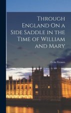 Through England On a Side Saddle in the Time of William and Mary