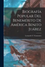 Biografía Popular Del Benemérito De América Benito Juárez
