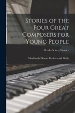 Stories of the Four Great Composers for Young People: Mendelssohn, Mozart, Beethoven and Haydn