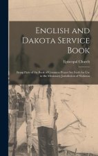 English and Dakota Service Book: Being Parts of the Book of Common Prayer set Forth for use in the Missionary Jurisdiction of Niobrara