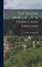 The Feudal Monarchy In France And England