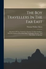 The Boy Travellers In The Far East: Adventures Of Two Youths In A Journey To Siam And Java, With Descriptions Of Cochin-china, Cambodia, Sumatra, And