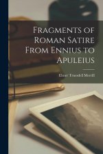 Fragments of Roman Satire From Ennius to Apuleius