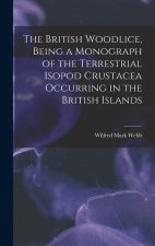 The British Woodlice, Being a Monograph of the Terrestrial Isopod Crustacea Occurring in the British Islands