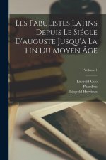 Les Fabulistes Latins Depuis Le Siécle D'auguste Jusqu'? La Fin Du Moyen Âge; Volume 1