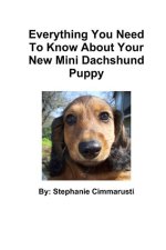 Everything You Need To Know About Your New Mini Dachshund Puppy