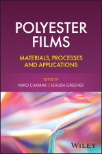 Polyester Films: Materials, Processes and Applicat ions