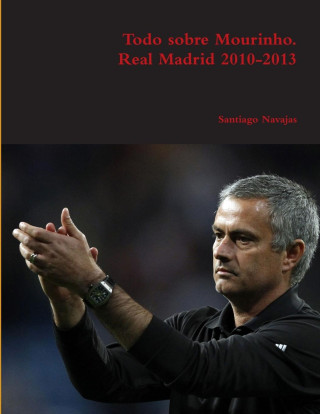 Todo sobre Mourinho.  Real Madrid 2010-2013