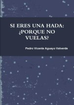 SI ERES UNA HADA ?PORQUE NO VUELAS?