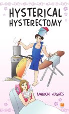 Hysterical Hysterectomy