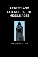 HERESY AND SCIENCE   IN THE MIDDLE AGES