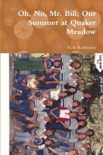 Oh, No, Mr. Bill; Our Summer at Quaker Meadow