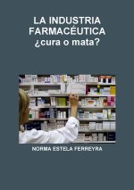LA INDUSTRIA FARMACÉUTICA ?cura o mata?