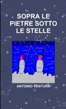 SOPRA LE PIETRE SOTTO LE STELLE