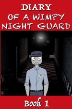 Five Nights at Freddy's - Diary of a Wimpy Night Guard