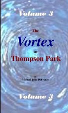 The Vortex at Thompson Park Volume 3