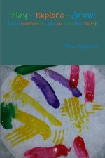 Play - Learn - Grow!  (Using Invitations To Play, Learn and Build New Skills)